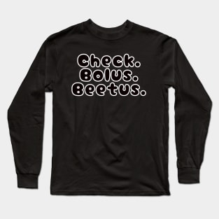 Copy of Check. Bolus.Beetus. White Long Sleeve T-Shirt